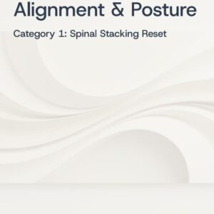 Alignment & Posture - Category 1 Spinal Stacking Reset